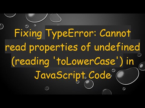 Fixing TypeError: Cannot read properties of undefined (reading 'toLowerCase') in JavaScript Code