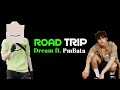 Dream - RoadTrip (Lyrics) Ft. PmBata