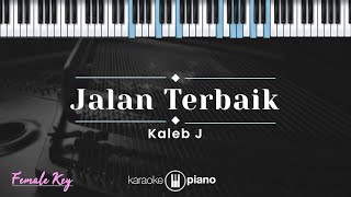 Jalan Terbaik - Kaleb J (KARAOKE PIANO - FEMALE KEY)