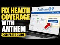 How to fix health coverage with Anthem - Complete Guide