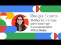 Melhores práticas para alcançar o sucesso com PMax Retail