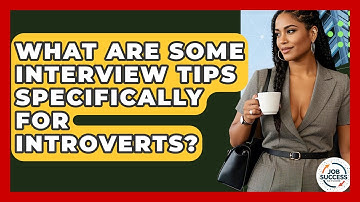 What Are Some Interview Tips Specifically For Introverts? - Job Success Network
