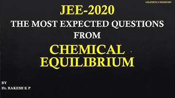JEE-2020 MOST EXPECTED QUESTIONS FROM CHEMICAL EQUILIBRIUM BY Dr. RAKESH K.P.