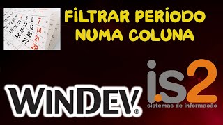 Tutorial Windev - Filtrar Por Período Numa Tabela