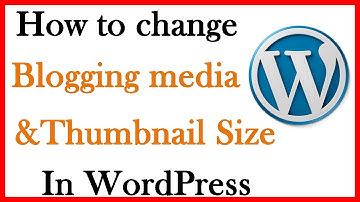 How to Change Thumbnail and Default Media Size in WordPress 2020