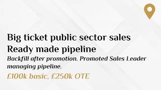 Big ticket public sector sales. £100k basic, £250k OTE.