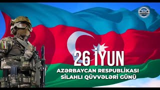 26 İyun- Silahlı Qüvvələr Günüdür