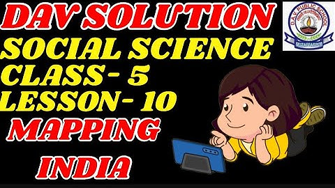 DAV SCHOOL SOLUTION,CLASS -5, SOCIAL SCIENCE, CHAPTER - 10, MAPPING INDIA #dav #socialscience