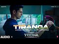 Yodha tiranga full audio sidharth malhotra raashii khanna  tanishk b b praak  manoj muntashir