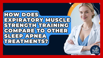 How Does Expiratory Muscle Strength Training Compare To Other Sleep Apnea Treatments?