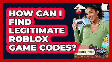How Can I Find Legitimate Roblox Game Codes? - Open World Tycoons