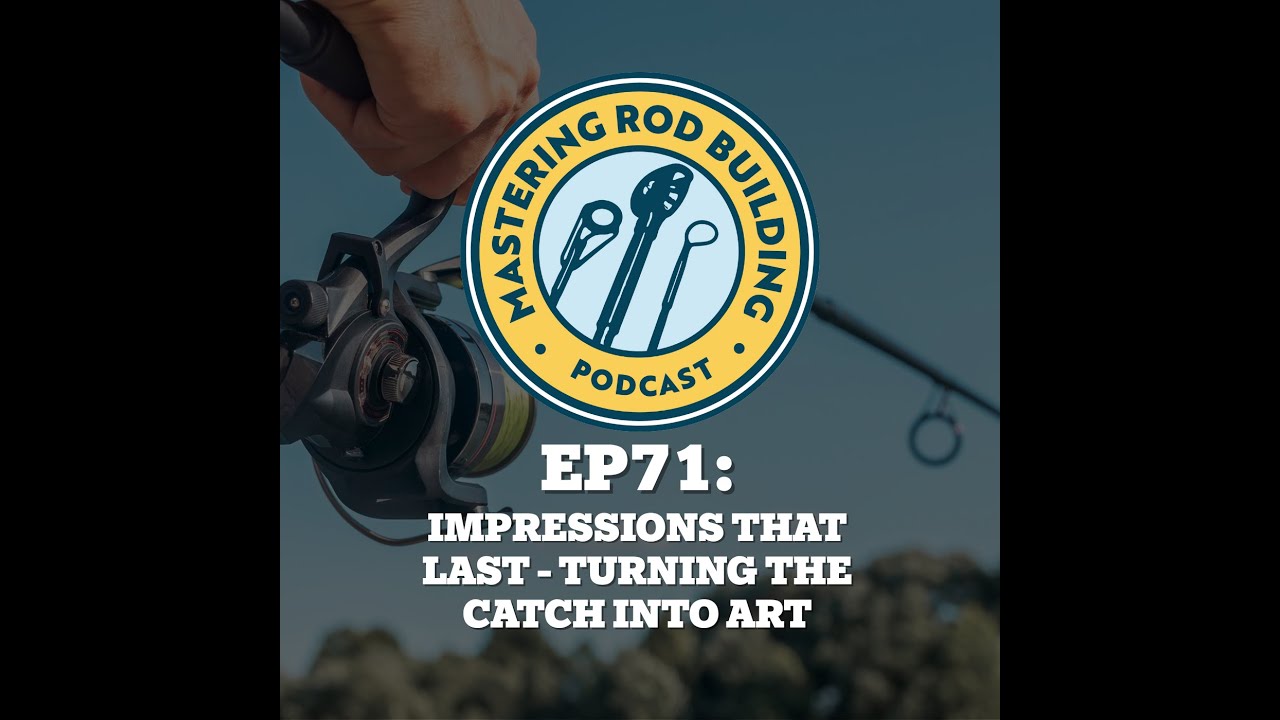 Mastering Rod Building 71: Impressions That Last - Turning The Catch ...