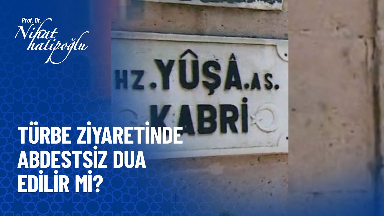 Türbe ziyaretinde abdestsiz dua edilir mi? -   Nihat Hatipoğlu Sorularınızı Cevaplıyor 406. Bölüm