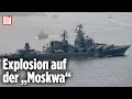 „Moskwa“ explodiert: Wichtigstes Schiff der Russen-Flotte kampfunfähig | Ukraine-Krieg