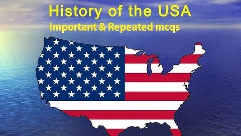 HISTORY OF USA IMPORTANT AND REPEATED MCQS FOR PMS & CSS PAPER PART-1