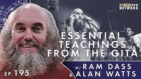 Essential Teachings from the Gita w/ Alan Watts & Ram Dass - Ep. 195