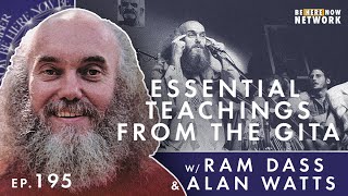 Essential Teachings from the Gita w/ Alan Watts & Ram Dass  Ep. 195