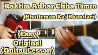 Vignette de la vidéo "Raktim Adhar Chha Timro - Phatteman Raj  Bhandari | Guitar Lesson | Easy Chords |"