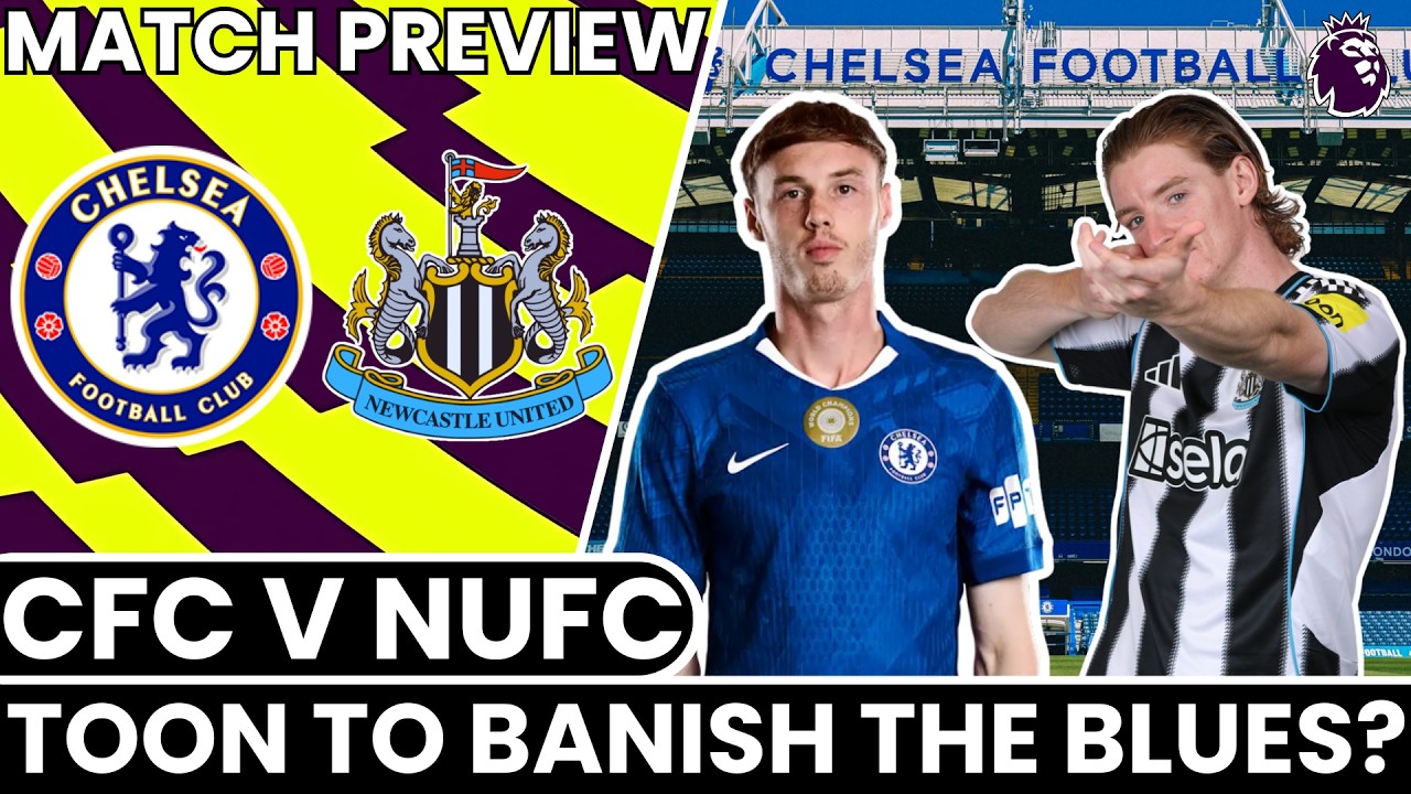 PREMIER LEAGUE PREVIEW: Chelsea vs Newcastle United!