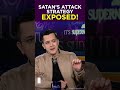 Satan&#39;s Attack Strategy EXPOSED!