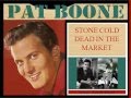 Pat Boone - Stone cold dead in the market