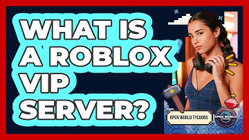 What Is A Roblox VIP Server? - Open World Tycoons