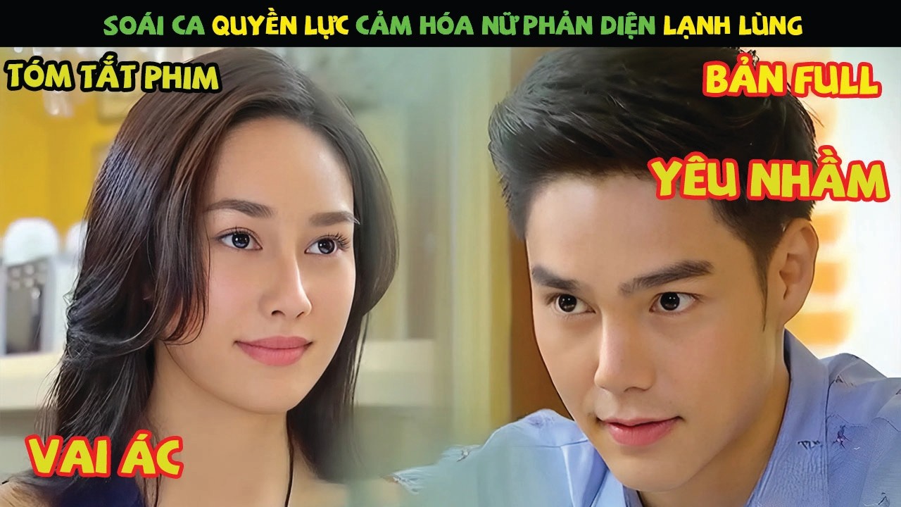 Review Phim Thái Lan: Tổng Tài Lạnh Lùng Đổ Gục Trước Nàng Phản Diện Bị Ghét Nhất | YUGI REVIEW