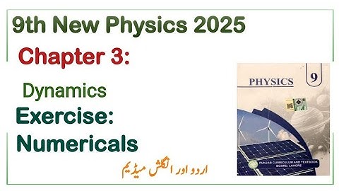9th Class Physics New Book 2025 Chapter 3 Dynamics || Numerical Problems