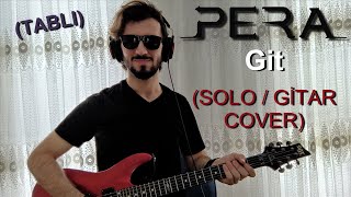 PERA - Git (SOLO / GİTAR COVER) (TABLI) Resimi