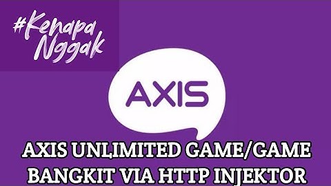 BANGKIT|| AXIS UNLIMITED GAME VIA HTTP INJEKTOR 2020