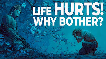 If LIFE Is SUFFERING, What’s the Point of Living? BUDDHA
