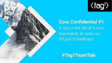 Core Confidential #1: Day in the life of a Core Maintainer & notes on Drupal 9 readiness