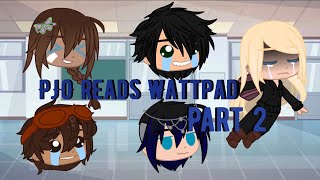 Percy Jackson reads Wattpad Part 2 ~ |HoO + PJO| ~ GC