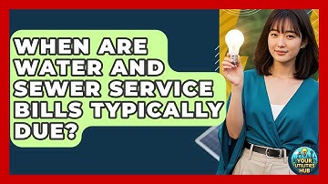 When Are Water and Sewer Service Bills Typically Due? - Your Utilities Hub