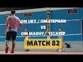 Om Uky / Om Stephan VS Om Madhy/ Yecayip‼️Match 82❗Bulutangkis ❗ Badminton ❗ Badminton Indonesia ‼️