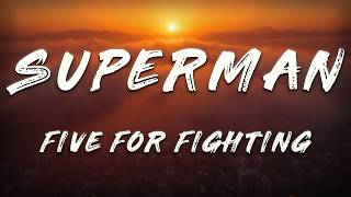 Five For Fighting - Superman (It's Not Easy)   [ Lyrics ]