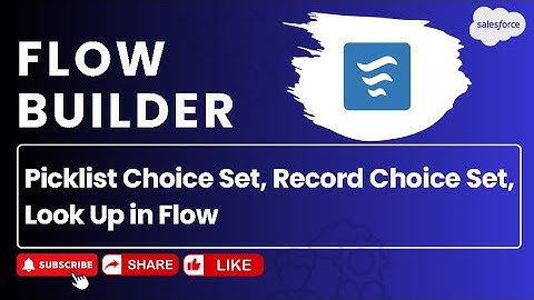Day 4 : Picklist Choice Set, Record Choice Set, Look Up in Flow | Salesforce | Flow Builder