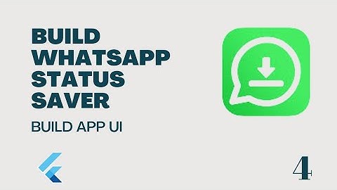 Flutter : Build WhatsApp Status Saver - Build App UI 4