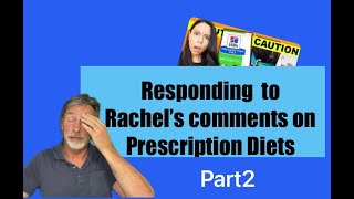 Responding to Rachel's Comments on Prescription Diets Part 2