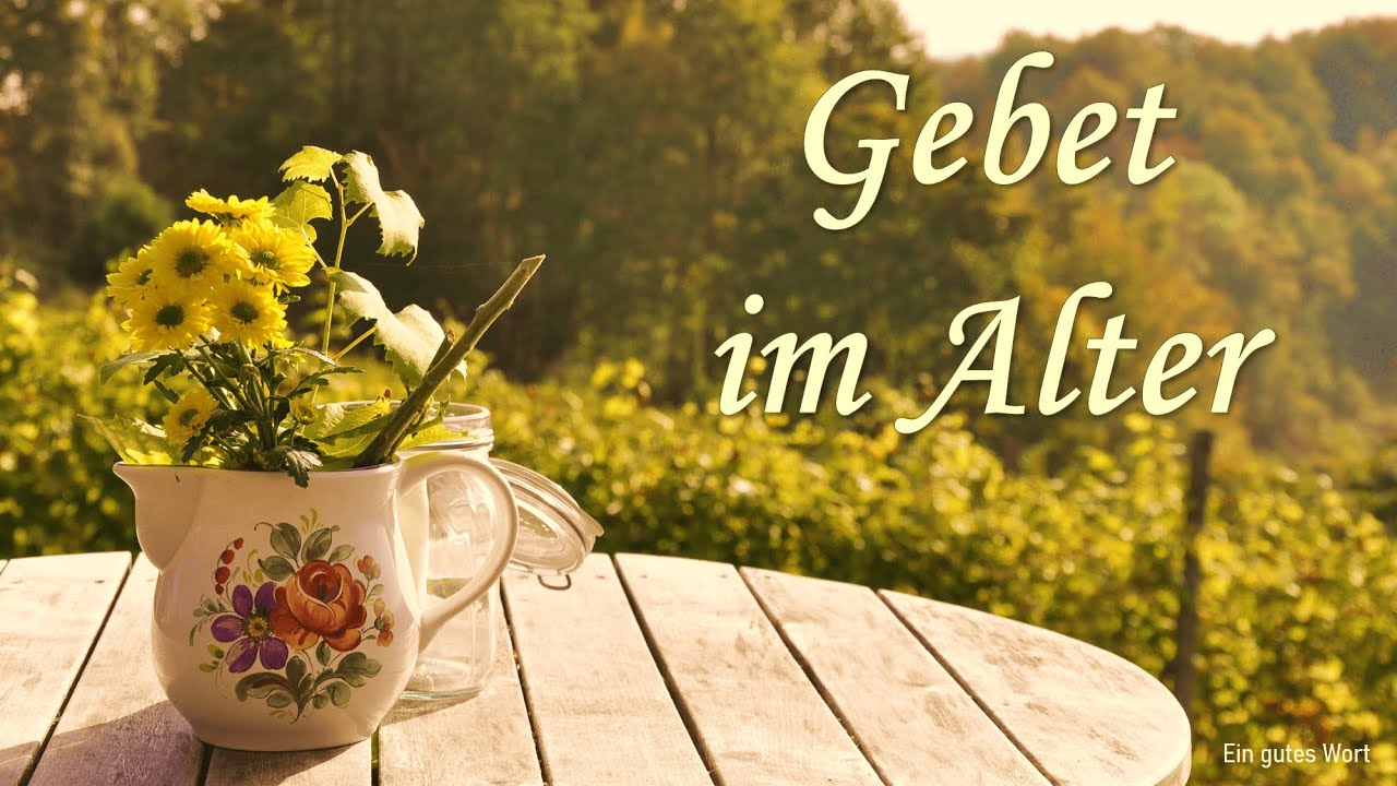 Bewusst mit Gott alt werden! Altwerden ist eine Aufgabe und ein Geschenk!