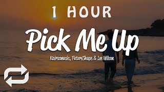 [1 HOUR 🕐 ] FutureShape & Kairozmusic - Pick Me Up (Lyrics) ft Lee Wilson