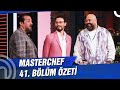 MasterChef Türkiye 41. Bölüm Özeti | TREN KALKIYOR!