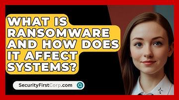 What Is Ransomware and How Does It Affect Systems? | SecurityFirstCorp News