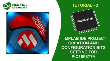 PROJECT CREATION IN MPLAB IDE FOR PIC16F877A | TUTORIAL 3