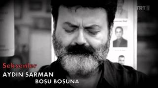 Aydın Sarman - Boşu Boşuna (Seksenler Dizisi) Resimi