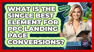 What Is The Single Best Element For PPC Landing Page Conversions? - Marketing and Advertising Guru