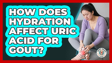 How Does Hydration Affect Uric Acid For Gout? - Gout Relief Guide