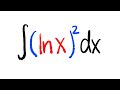 Integral of (lnx)^2