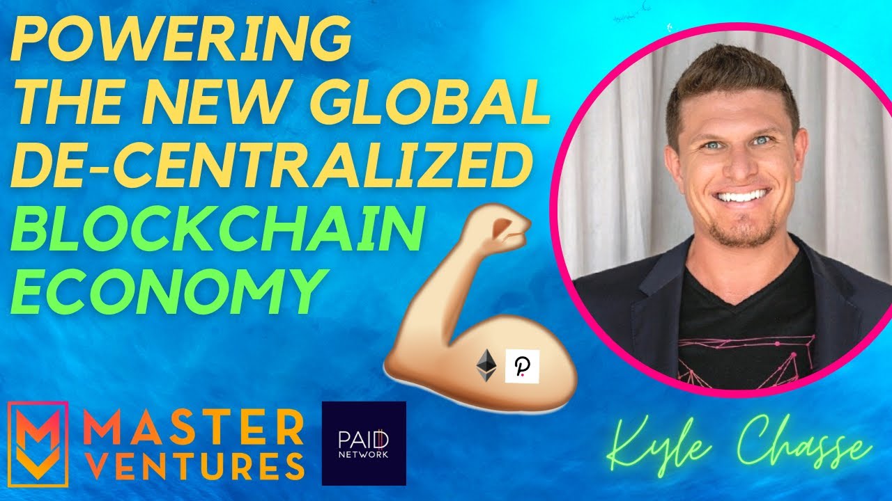Powering The New Global De-Centralized Blockchain Economy With Kyle Chasse  | CEO Master Ventures
