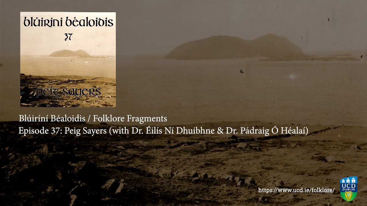 Folklore Fragments Podcast 37: Peig Sayers (with Dr. Éilís Ní Dhuibhne & Dr. Pádraig Ó Héalaí)
